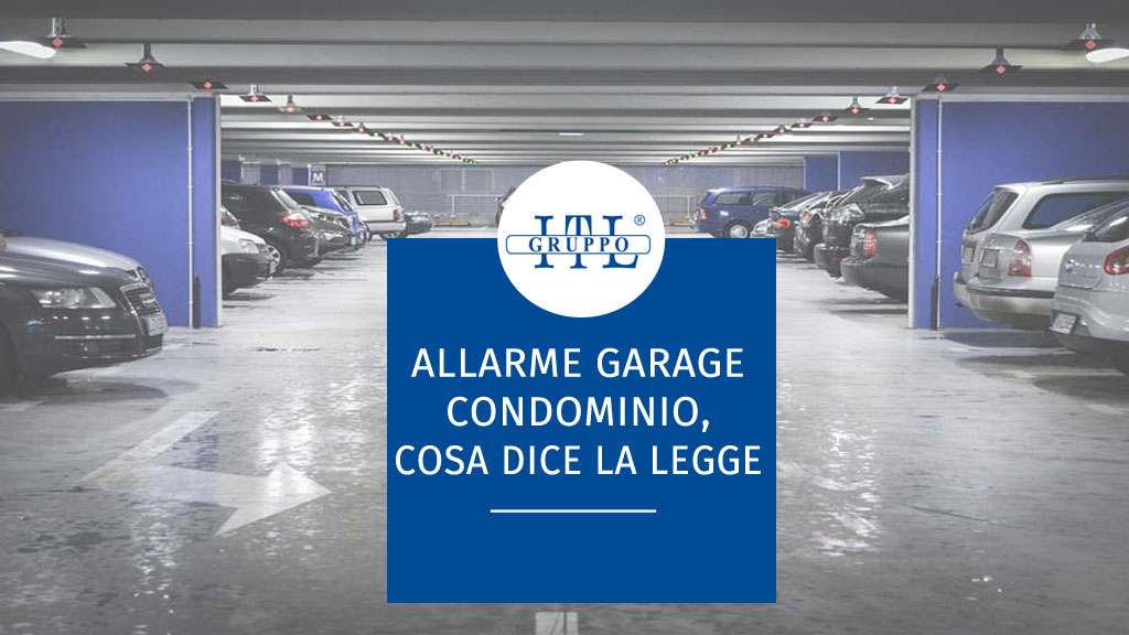 Allarme garage condominio, cosa dice la legge