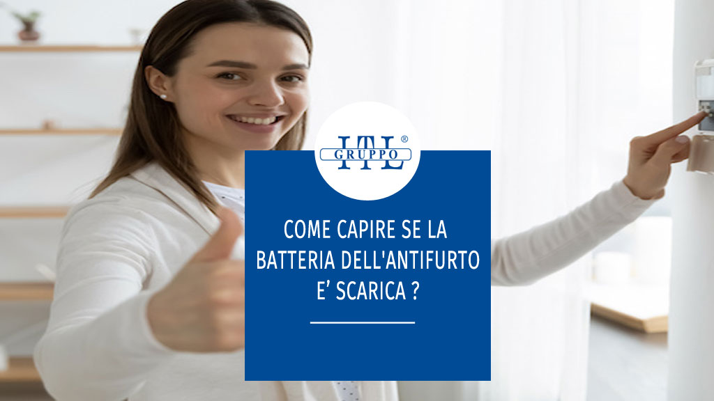 Come capire se la batteria dell'antifurto e scarica?